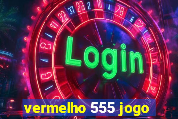 vermelho 555 jogo