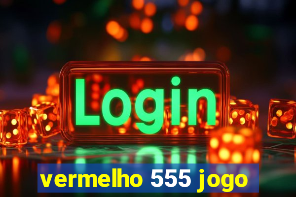 vermelho 555 jogo