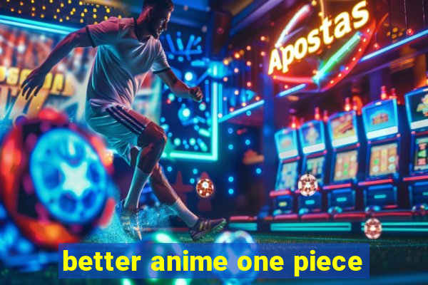 better anime one piece