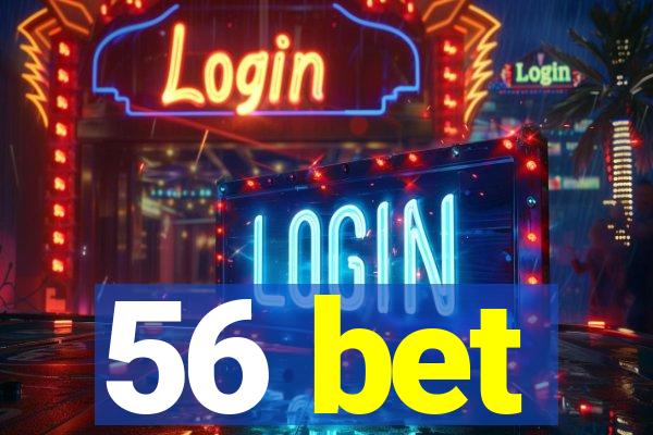 56 bet