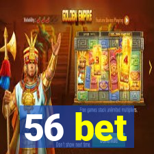 56 bet