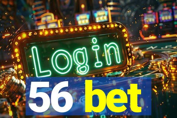 56 bet