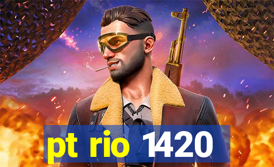 pt rio 1420