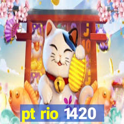 pt rio 1420