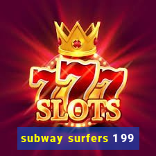 subway surfers 1 99