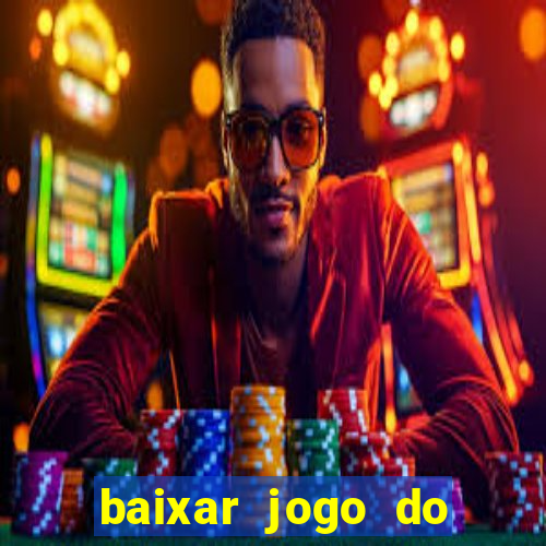 baixar jogo do tigrinho oficial