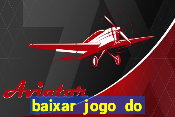 baixar jogo do tigrinho oficial