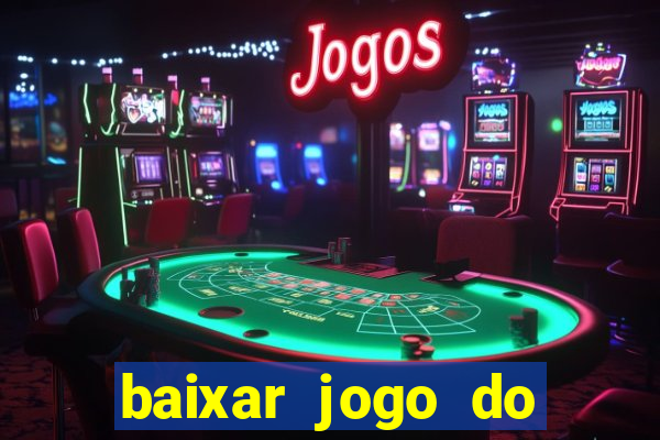 baixar jogo do tigrinho oficial