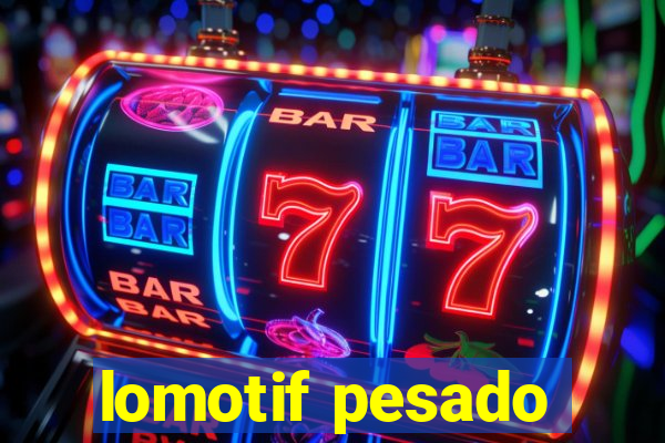 lomotif pesado