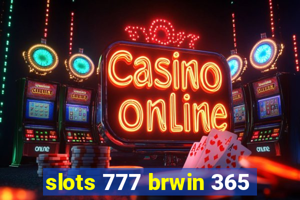 slots 777 brwin 365