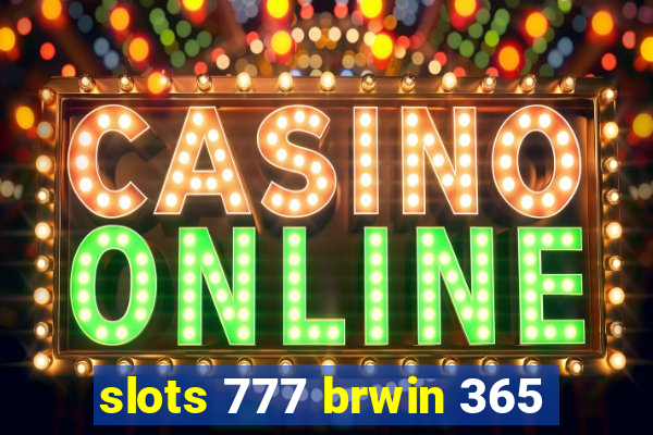 slots 777 brwin 365