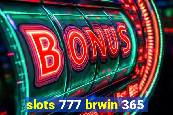 slots 777 brwin 365