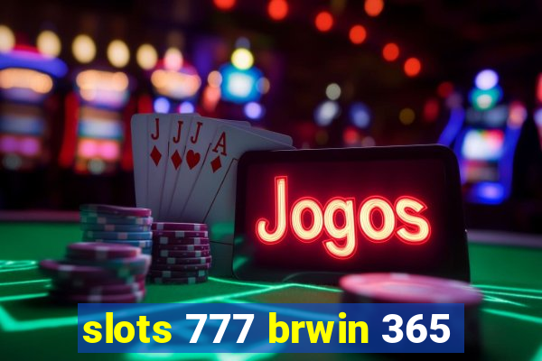 slots 777 brwin 365