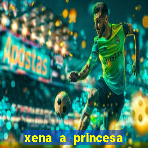 xena a princesa guerreira online