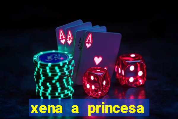 xena a princesa guerreira online