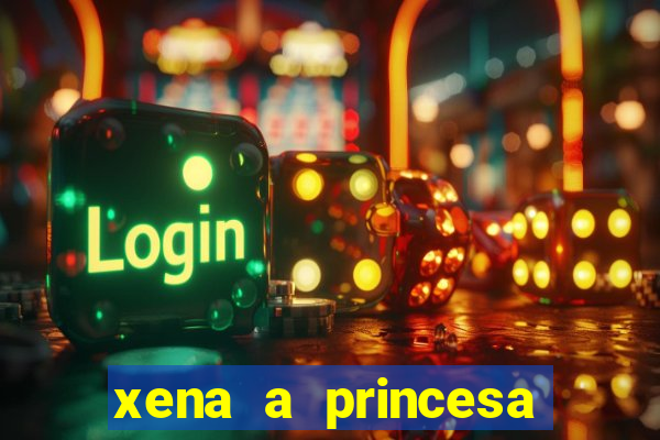 xena a princesa guerreira online