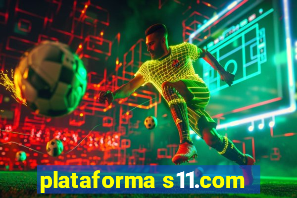 plataforma s11.com