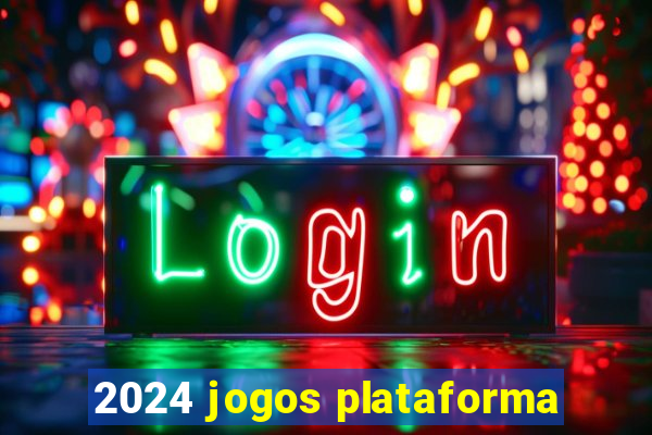 2024 jogos plataforma