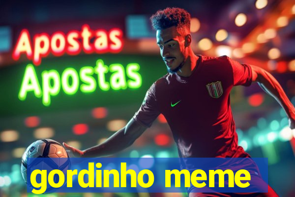 gordinho meme