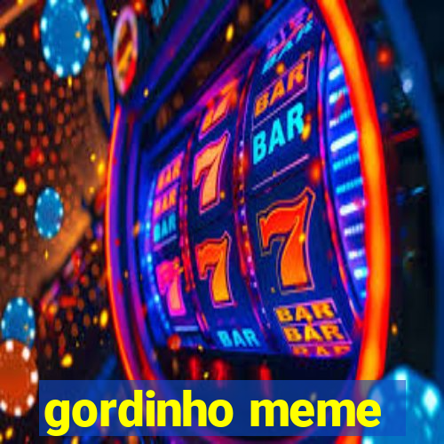 gordinho meme