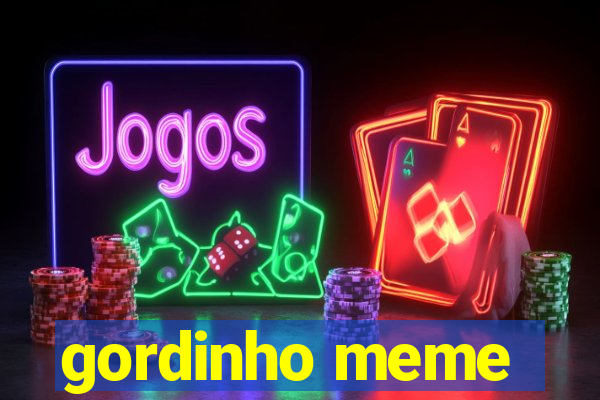 gordinho meme