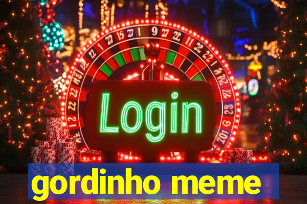 gordinho meme