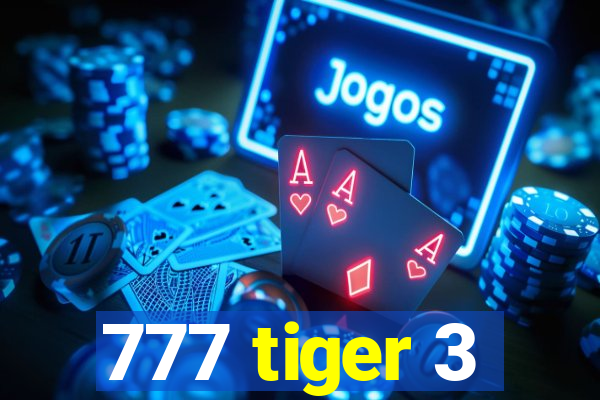 777 tiger 3