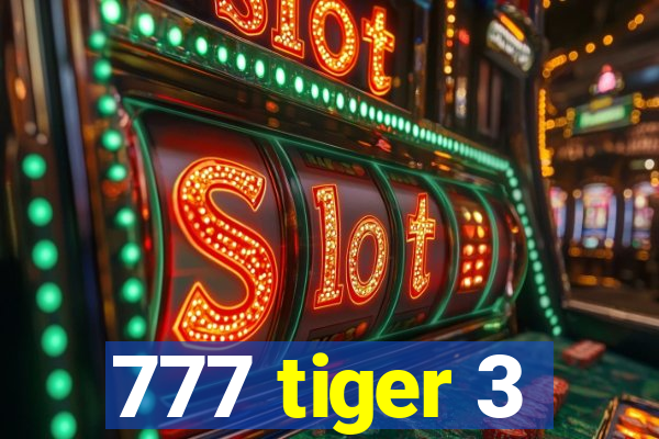 777 tiger 3