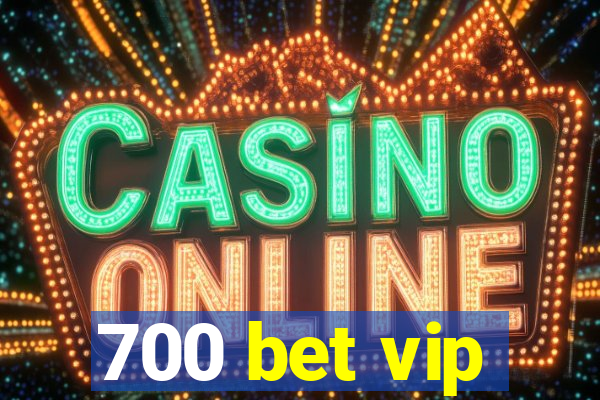 700 bet vip