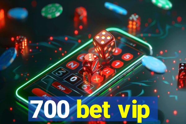 700 bet vip