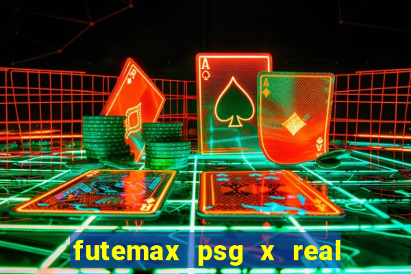 futemax psg x real madrid ao vivo