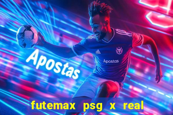 futemax psg x real madrid ao vivo