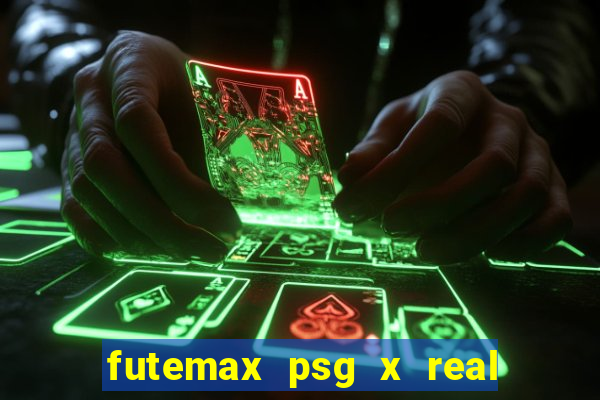 futemax psg x real madrid ao vivo