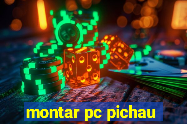 montar pc pichau