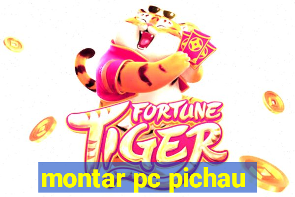 montar pc pichau