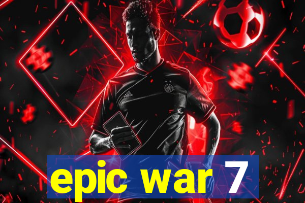 epic war 7