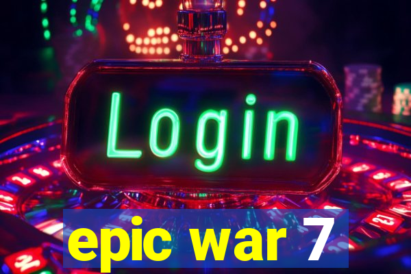 epic war 7