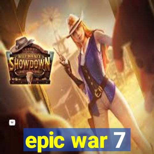 epic war 7