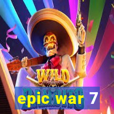 epic war 7