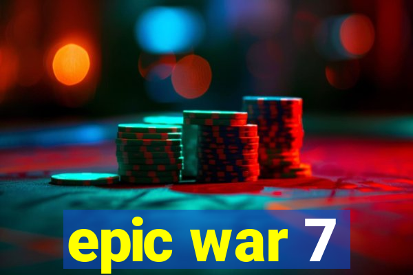 epic war 7