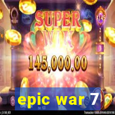 epic war 7