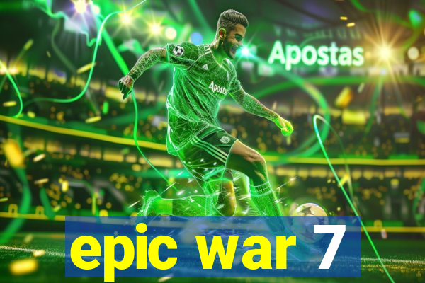 epic war 7