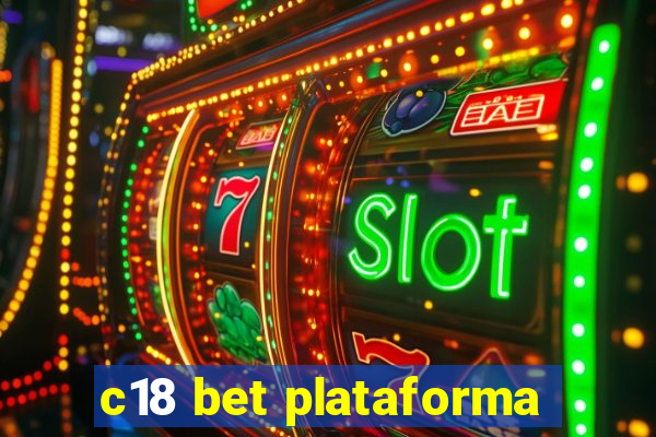 c18 bet plataforma