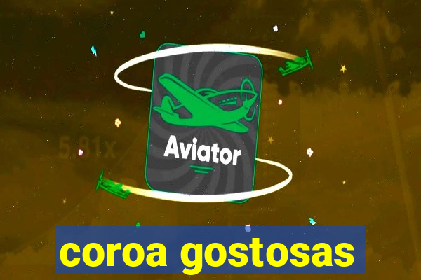 coroa gostosas