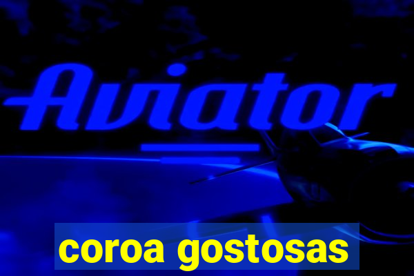 coroa gostosas