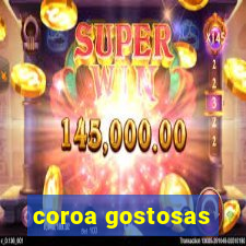 coroa gostosas