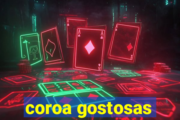 coroa gostosas