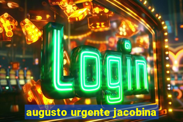 augusto urgente jacobina