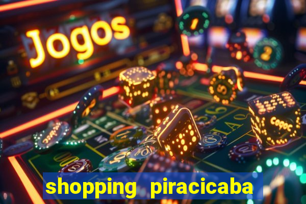 shopping piracicaba - brmalls