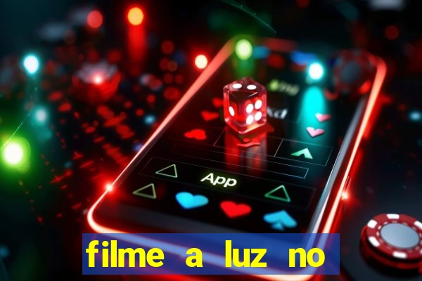 filme a luz no fim do mundo completo dublado